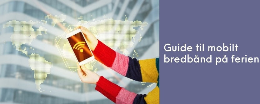 Guide til mobilt bredbånd på ferien